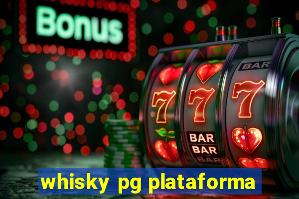 whisky pg plataforma